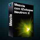 Mezclar audio con Izotope Neutron